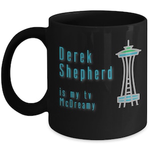 Derek Shepherd is my tv McDreamy coffee mug / Grey&#39;s Anatomy coffee cup / Patrick Dempsey / Seattle Meredith your person boyfriend