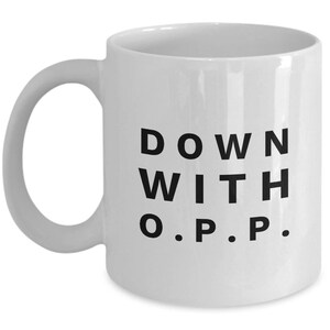 Down with OPP sarcastic mug / funny coffee mug / 90s novelty rap mug