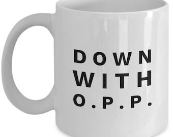 Down with OPP sarcastic mug / funny coffee mug / 90s novelty rap mug