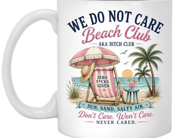 We Do Not Care Beach Club Bitch Club Coffee Mug | WDNC Cup Menopause Perimenopause Beach Houseware