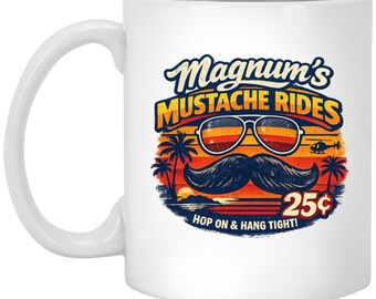 Magnum's Mustache Rides 25 cents Coffee Mug | Magnum P I Retro coffee cup | 80s sitcom tv detective show