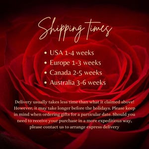 May include: A red rose with a text overlay that reads "Shipping times" and lists estimated shipping times for different countries: USA 1-4 weeks, Europe 1-3 weeks, Canada 2-5 weeks, Australia 3-6 weeks. The text also states that delivery usually takes less time than the estimated times, but may take longer before the holidays. It encourages customers to contact the seller for expedited shipping.