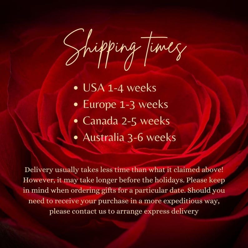 May include: A red rose with a text overlay that reads "Shipping times" and lists estimated shipping times for different countries: USA 1-4 weeks, Europe 1-3 weeks, Canada 2-5 weeks, Australia 3-6 weeks. The text also states that delivery usually takes less time than the estimated times, but may take longer before the holidays. It encourages customers to contact the seller for expedited shipping.