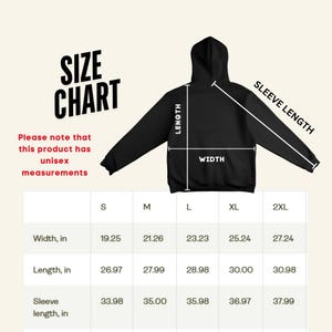 May include: Size chart for a unisex hoodie with measurements in inches for width, length, and sleeve length. Sizes include S, M, L, XL, and 2XL.