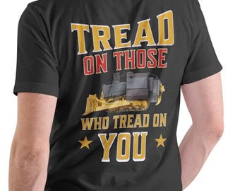 Killdozer 2 Sided T-Shirt, Tread On Those Who Tread On You Legendary Marvin Heemeyer Tribute Bulldozer, Funny Hoodie, Trending Sweater