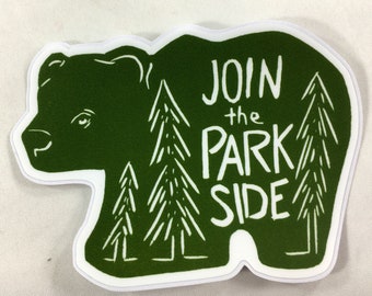 Join the Park Side 4” vinyl sticker, laptop sticker, waterproof sticker, stickers, bear sticker, camping, hiking, geek sticker