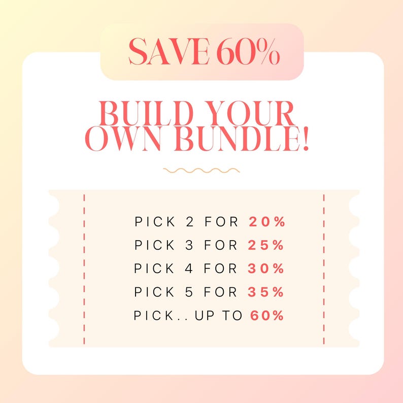 May include: A pink and yellow gradient background with a white rectangle in the center. The rectangle has a pink banner with the text "SAVE 60%" at the top. The text "BUILD YOUR OWN BUNDLE!" is in pink and is centered below the banner. The banner has a dashed line border. The text "PICK 2 FOR 20%", "PICK 3 FOR 25%", "PICK 4 FOR 30%", "PICK 5 FOR 35%", and "PICK.. UP TO 60%" is in black and is centered below the banner.
