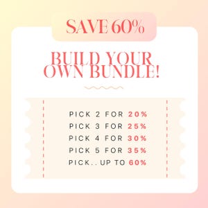 May include: A pink and yellow gradient background with a white rectangle in the center. The rectangle has a pink banner with the text "SAVE 60%" at the top. The text "BUILD YOUR OWN BUNDLE!" is in pink and is centered below the banner. The banner has a dashed line border. The text "PICK 2 FOR 20%", "PICK 3 FOR 25%", "PICK 4 FOR 30%", "PICK 5 FOR 35%", and "PICK.. UP TO 60%" is in black and is centered below the banner.