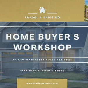 Puede incluir: Un folleto para un taller de compra de vivienda presentado por Fradel & Spies Co. El folleto presenta una foto de una casa y el texto "Home Buyer's Workshop" en letras blancas grandes. El texto "Is homeownership right for you?" está debajo del título. El folleto también incluye el texto "Presentado por Chad Gibbons" y la dirección del sitio web "www.reallygreatsite.com".