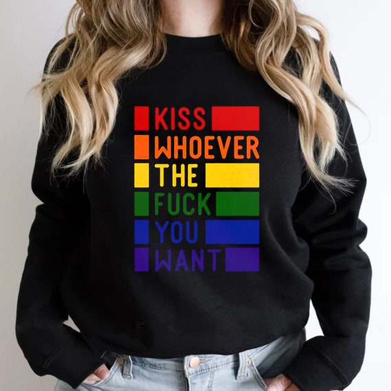 Kiss Whoever the Fuck You Want Rainbow Sweetshirt Trans T - Etsy