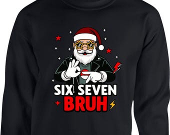 Cool Christmas Santa Six Seven Bruh Jumper, Funny Kids Xmas Jumper Gift, Great Christmas Sweatshirt for 2026 Unisex Adult Kids Tee Top