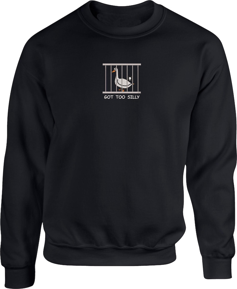 May include: Black sweatshirt with a white goose in a cage graphic and the text "GOT TOO SILLY".
