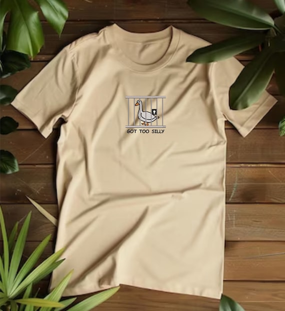 Embroidered Silly Goose T-shirt, Got Too Silly Embroidered T-shirt, Goose Crewneck, Silly Goose Embroidered clothing, Funny Gift Tee Top