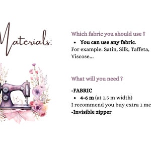 May include: Materials needed for a sewing project: 4-6 yards of fabric (1.5 yards wide), an invisible zipper, and a sewing machine. The text says "You can use any fabric. For example: Satin, Silk, Taffeta, Viscose..." and "I recommend you buy extra 1 meter."