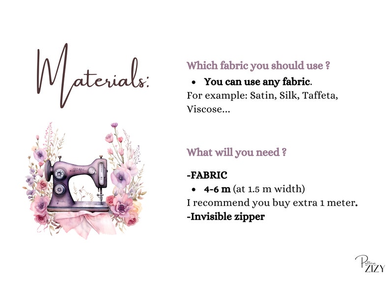 May include: Materials needed for a sewing project: 4-6 yards of fabric (1.5 yards wide), an invisible zipper, and a sewing machine. The text says "You can use any fabric. For example: Satin, Silk, Taffeta, Viscose..." and "I recommend you buy extra 1 meter."