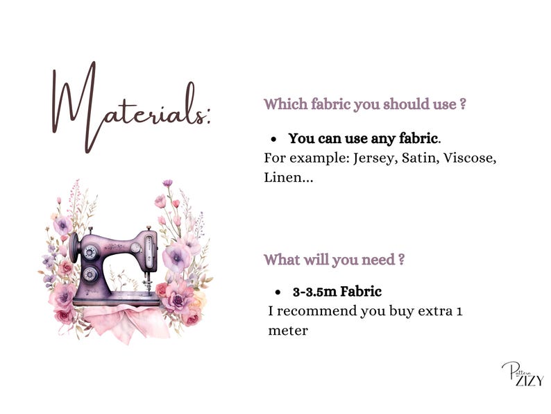May include: A sewing machine with pink flowers and a ribbon, surrounded by text that reads "Materials: Which fabric you should use? You can use any fabric. For example: Jersey, Satin, Viscose, Linen... What will you need? 3-3.5m Fabric I recommend you buy extra 1 meter"