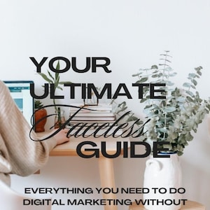 Your Ultimate Faceless Guide |  Faceless Digital Marketing | Make Money Online | Digital Products | Done for You Products | DFY | MRR | PLR