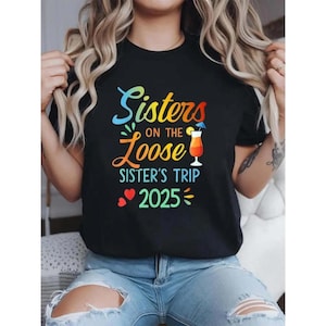 Sisters On The Loose 2025 Sweatshirt, Sisters Trip Shirt, Girls Trip Shirt, Sisters Vacation Tee, Girls Weekend, Summer Shirt, Cruise Tee