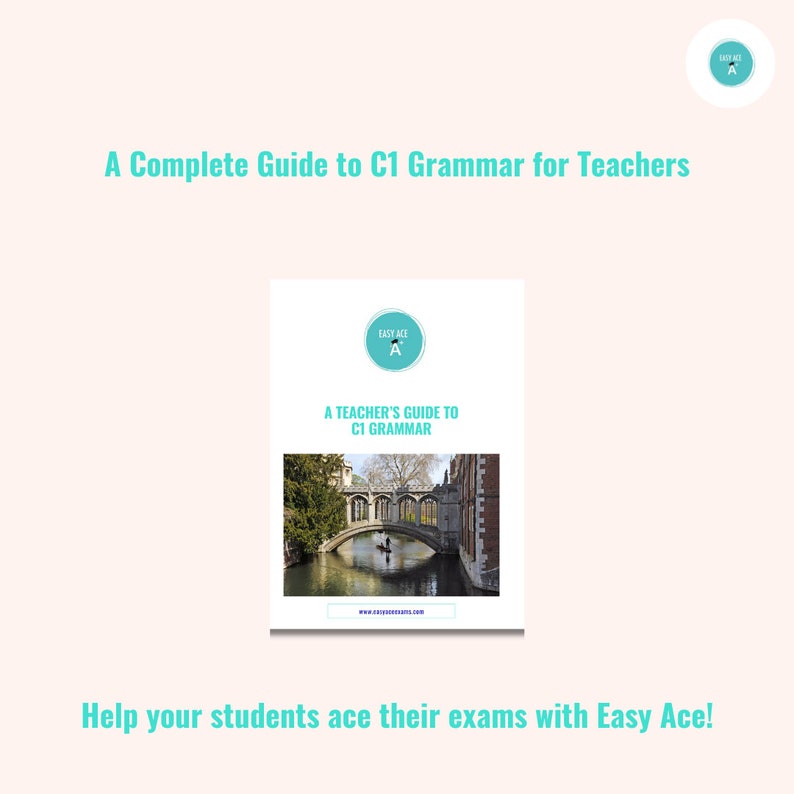 Peut inclure: Un graphique bleu et blanc avec le texte "A Complete Guide to C1 Grammar for Teachers" et un graphique plus petit avec le texte "A Teacher's Guide to C1 Grammar" et une photo d'un pont au-dessus d'une rivi&egrave;re. Le texte "Easy Ace" est dans un cercle avec une lettre A au centre.