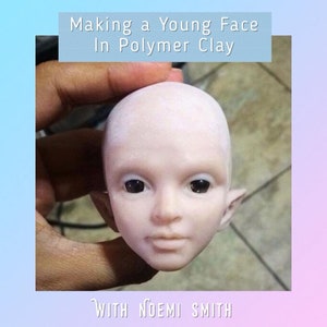 Online  Video Class in Youtube " Making the Young Face in Polymer Clay " for OOAK Art Dolls Angels by Noemi