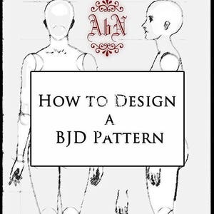 Online Video Class "How to Design a BJD Pattern" OOAK Art Dolls