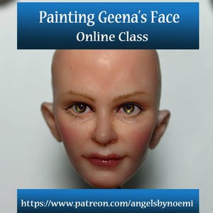 May include: A close-up of a painted porcelain doll head with green eyes and a subtle smile. The title "Painting Geena's Face Online Class" is displayed above the head, and the text "https://www.patreon.com/angelsbynoemi" is displayed below the head.