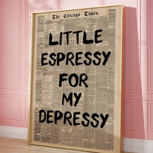 Little Espressy dla mojego Depressy Print, New York Times Wall Art, Retro Newspaper Print, Preppy wall art, Italian Espresso Poster, Coffee Lover