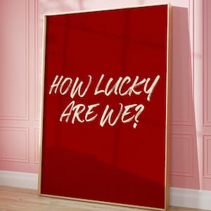 How Lucky are we? Print, Red Wall Art, Trendy Wall Art, Retro Newspaper Print, Home Aesthetic, Printable Wall Art, Preppy Poster, Love Gift