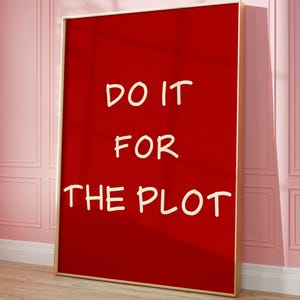 Do It For The Plot-print, rode trendy muurkunst, liefdesposter, esthetiek appartement, afdrukbare muurkunst, bevestigingsposter, valentijnscadeau