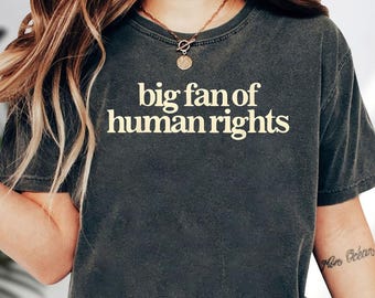Camisetas Comfort Colors de gran defensor de los derechos humanos, igualdad, justicia social, protesta política y justicia social.