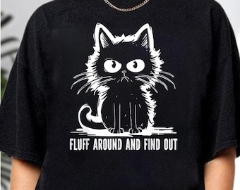 Fluff Around And Find Out Meme Cat Humor Unisex Shirt, Find Your Fluffy Feline Fix With Our Cat, Themed Humor Apparel, Funny Cats Jokes Tee