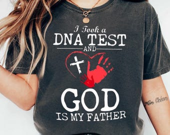 I Took a DNA Test And God Is My Father Shirt, Christian Shirt, Inspirational Shirt, Faithful Message Shirt, Church Shirt, Religious Gift