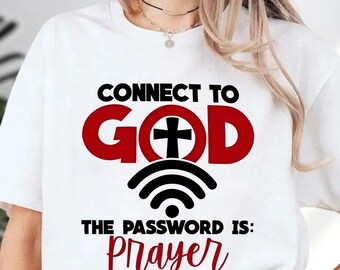 Connect To God The Password Is T-Shirt, Christian Faith Tee