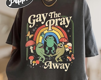 Comfort Colors® Gay The Pray Away Shirt, Retro Gay Frog Tee, Funny LGBTQ Saying Shirt, Cottagecore Frog and Toad T-Shirt, Queer Pride Gift