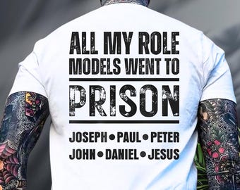 Todos mis modelos a seguir fueron a prisión. José, Pablo, Pedro, Juan, Daniel, Jesús. Camiseta cristiana, sudadera con capucha con temática religiosa, sudadera religiosa.