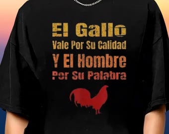 El Gallo Vale Por Su Calidad Y El Hombre Por Su Palabra T-Shirt, Funny Shirt, Funny Quote Shirt, Trendy Sarcasm Tee, Hilarious Joke Tee