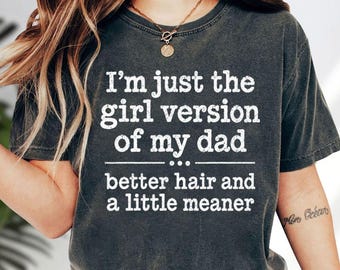 Camiseta "Soy la versión femenina de mi papá", Camiseta "Mejor cabello y un poco más malvada", Sudadera divertida para hija, Sudadera con capucha "Papá sarcástico para niña"