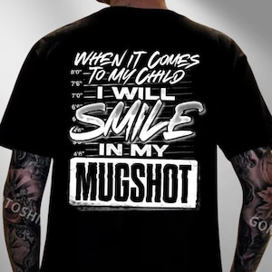 When It Comes to My Child I Will Smile in My Mugshot Shirt, Dad Life Mom Life Shirt, Funny Parent T-shirt, Mugshot Shirt, Gift for Dad
