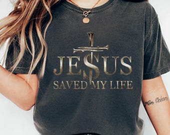 Jesus Christ Saved My Life Gift For Women Men T-Shirt, Jesus Cross Collection T-Shirt For Men, Women, Catholic, Prayer, He Is Risen Shirts