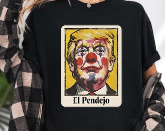 Comfort Colors El Pendejo Shirt, Political Loteria Humor Tee