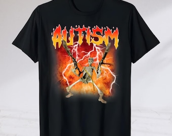 Autistic Funny Skeleton Shirt, Autism Edgy Skeleton Meme, Oddly Specific Shirt, Offensive Gifts shirts, Cursed shirts, Inappropriate Shirts