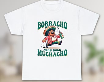 Borracho Pero Buen Muchacho Shirt, Latina t shirt,Latina Shirts, Party Shirt,Mexico Shirt, Spanish tee Venezuela Shirt, Latin Heritage