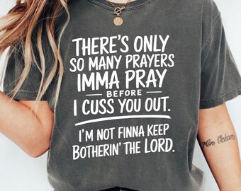 Camiseta con el mensaje "Solo rezaré un número limitado de oraciones antes de insultarte", sudadera cristiana divertida, sudadera sarcástica con temática religiosa, camiseta con versículo bíblico.