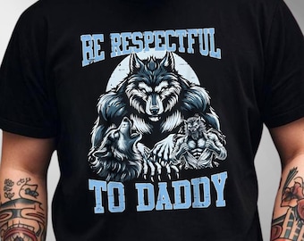 Alpha Wolf Be Respectful To Daddy Funny Meme Cringe T-Shirt,Vintage 90s Style Wolf shirt, Wolf Emo Meme Shirts, Mental Health Shirt, Wolf
