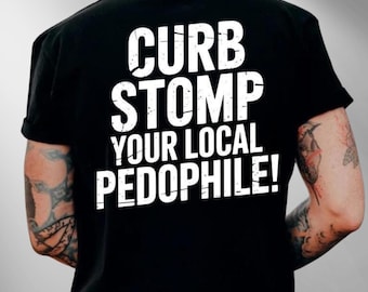 Curb Stomp Your Local Pedophile Sweatshirt, Anti Pedophile Shirt, Dead Pedophiles Hoodie, Pedo Hangout Shirt