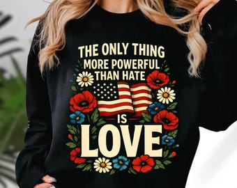 Only Thing More Powerful Than Hate Is Love Comfort Colors Shirt, Superbowl 2026 Shirt, Positive Quote Floral Tee, Kindness Message T-Shirt