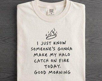 Sé que alguien va a hacer que mi halo se incendie hoy (camiseta), camiseta de buenos días, sudadera con capucha de humor sarcástico divertido, sudadera con llamas