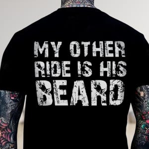 My Other Ride Is His Beard Shirt, Funny Biker Shirt, Motorcycle Enthusiasts Gift, Sarcastic Motorcycle Shirt, A funny biker shirt, Biker Tee