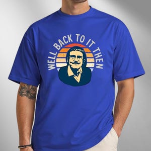 Well Back To It Then Meme T Shirt, Retro Comedy Shirt, Funny Meme Graphic Shirt, Style Parody Fan T-Shirt, Chit Do It Lady Meme Shirt