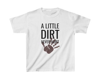 A Little Dirt Never Hurt Kids Slogan Tee